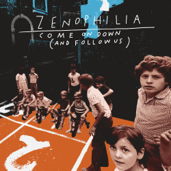 ZENOPHILIA Come On Down (And Follow Us)